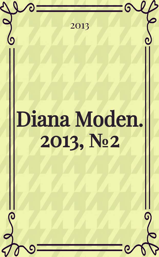 Diana Moden. 2013, № 2 (10) : Пальто, куртки и жакеты