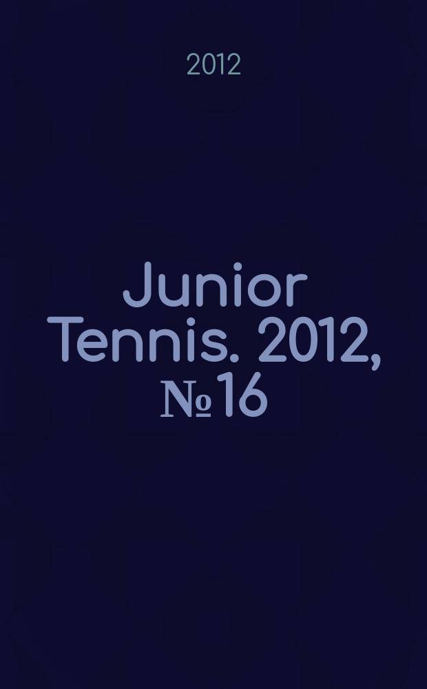 Junior Tennis. 2012, № 16