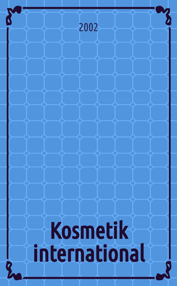 Kosmetik international : Ki Magazin. 2002, № 1