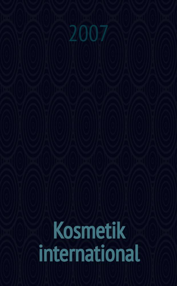 Kosmetik international : Ki Magazin. 2007, № 5