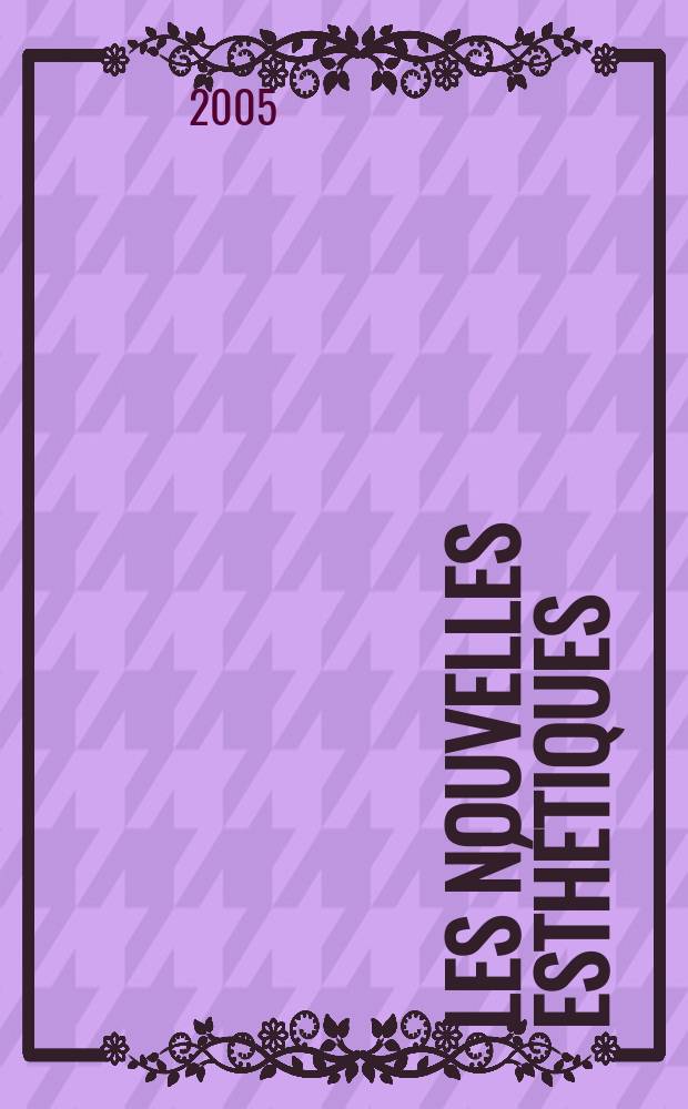 Les Nouvelles esth&eacute;tiques : Журн. для профессионалов в обл. косметологии и эстетики. 2005, 2, т. 1