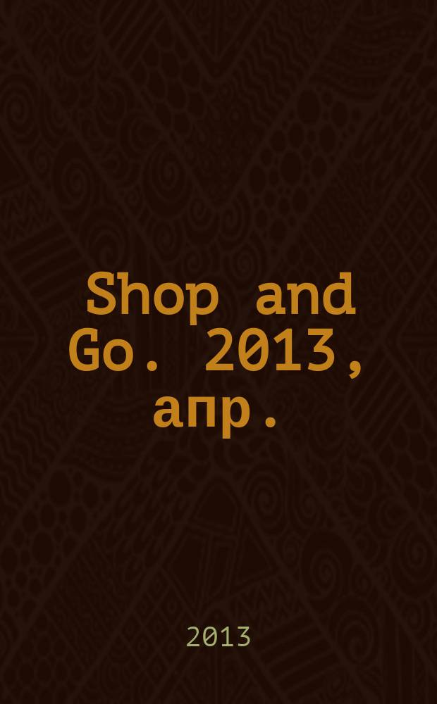 Shop and Go. 2013, апр.