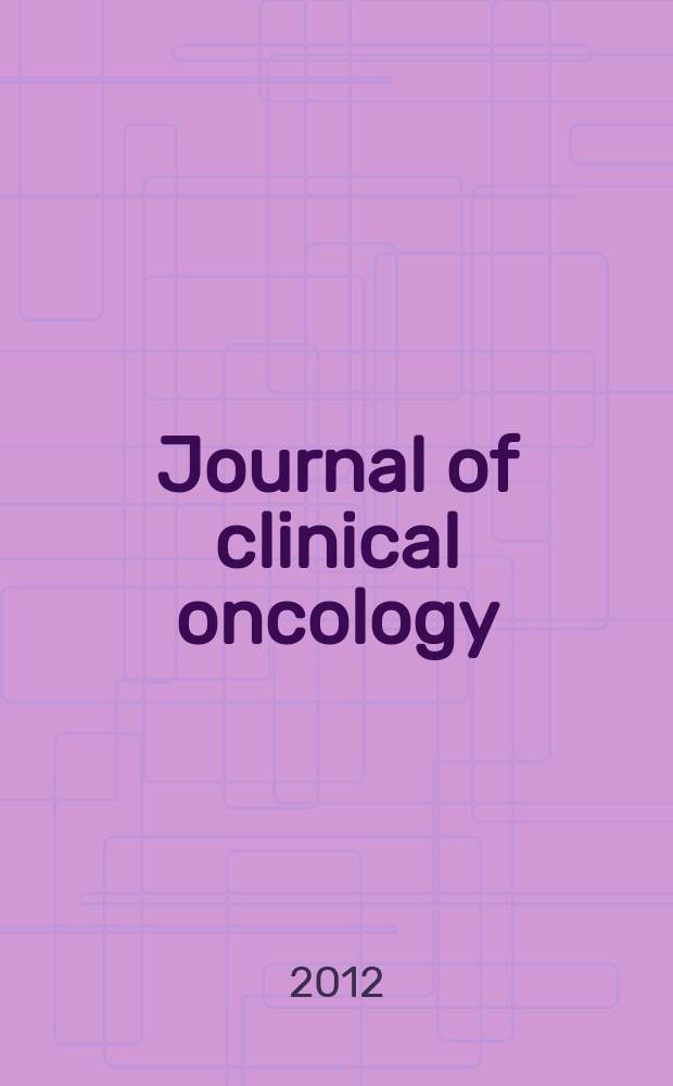 Journal of clinical oncology : официальный перевод избранных статей из Journal of clinical oncology публикация Американского общества клинической онкологии. Т. 6, № 4
