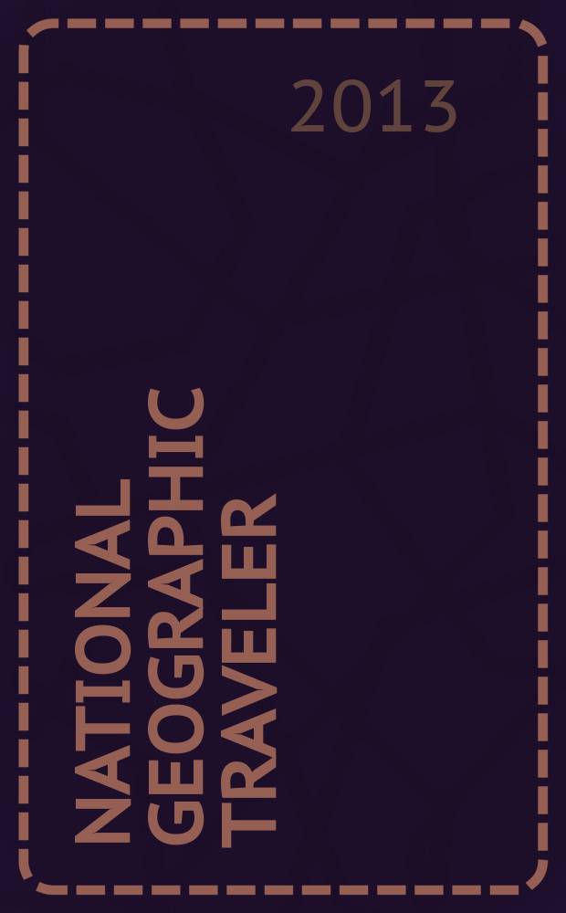 National geographic traveler : всемирные путешествия. 2013, № 3 (40)