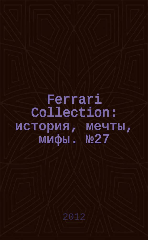 Ferrari Collection : история, мечты, мифы. № 27