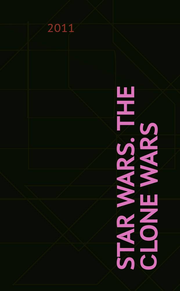Star wars. The сlone wars : журнал издание развлекательно-развивающее для детей младшего и среднего школьного возраста. 2011, № 8 (8)
