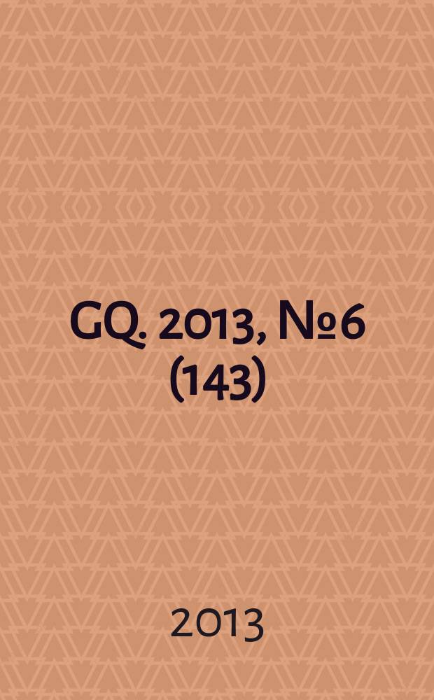 GQ. 2013, № 6 (143)