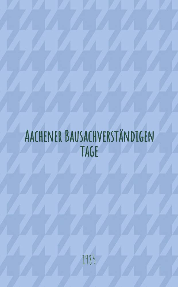 Aachener Bausachverständigen tage : Ref. u. Diskussionen : Rißbildungen und andere Zerstörungen der Bauteiloberfläche Rechtsfragen für Baupraktiker
