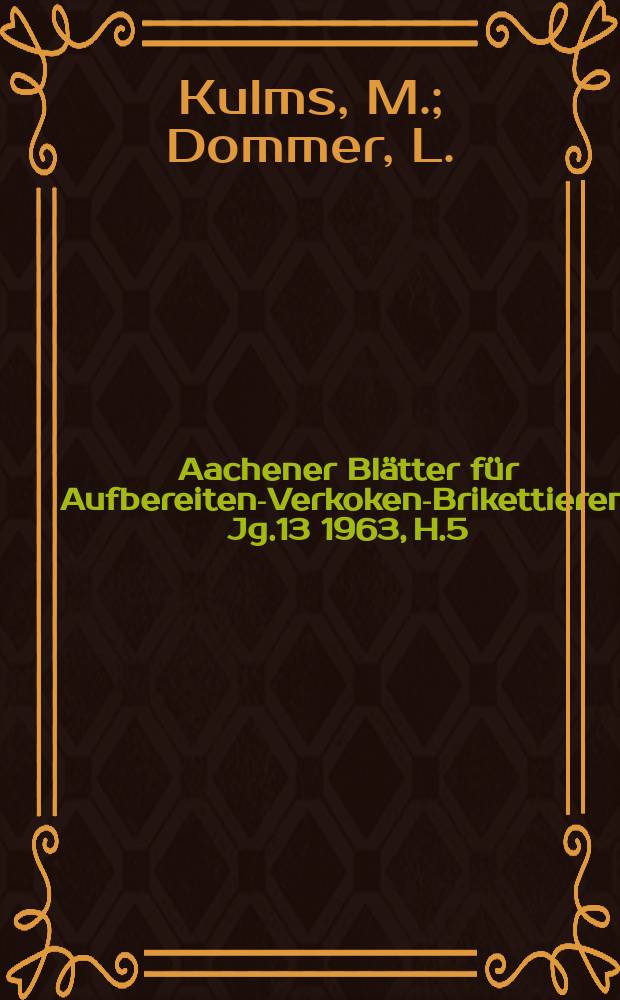 Aachener Blätter für Aufbereiten-Verkoken-Brikettieren. Jg.13 1963, H.5 : Einfluß des Siebkorbverschleißes von Schwingsiebschleudern auf das Feststoffausbringen und auf die Beschaffenheit der geschleuderten Kohle und des Schleuderschlamms. Vergleich zweier Kreiselwindsichter einer Steinkohlenwäsche des Buhrgbiets