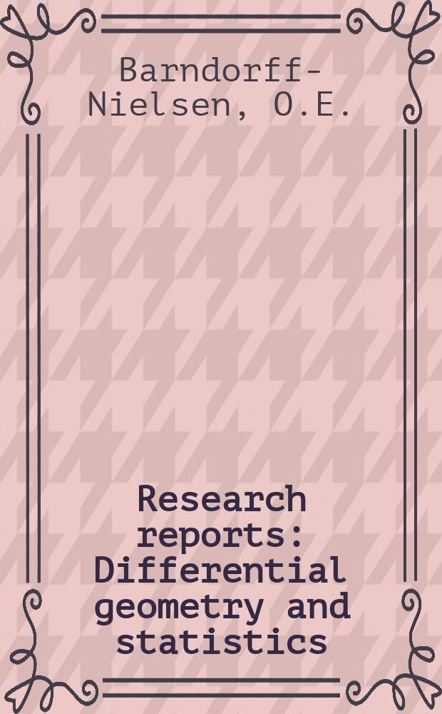 Research reports : Differential geometry and statistics