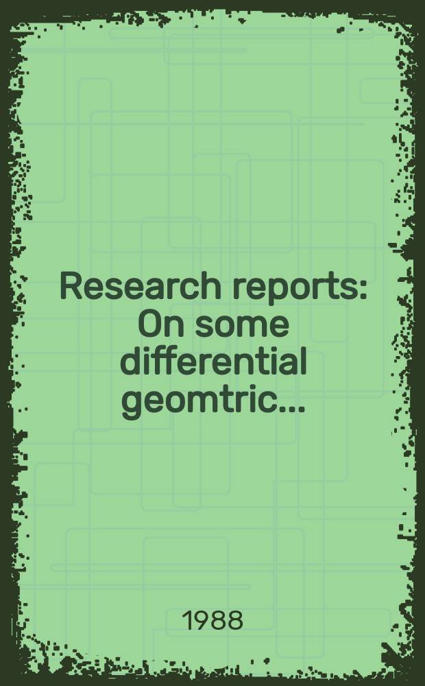 Research reports : On some differential geomtric...