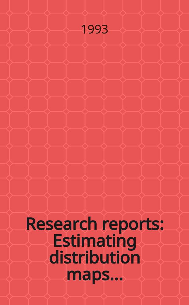 Research reports : Estimating distribution maps...