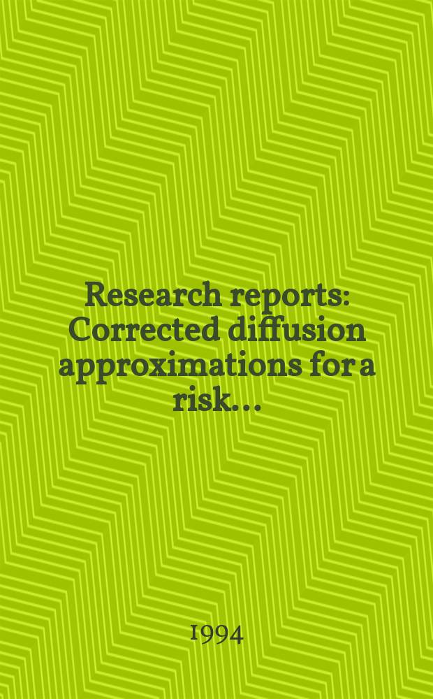 Research reports : Corrected diffusion approximations for a risk...