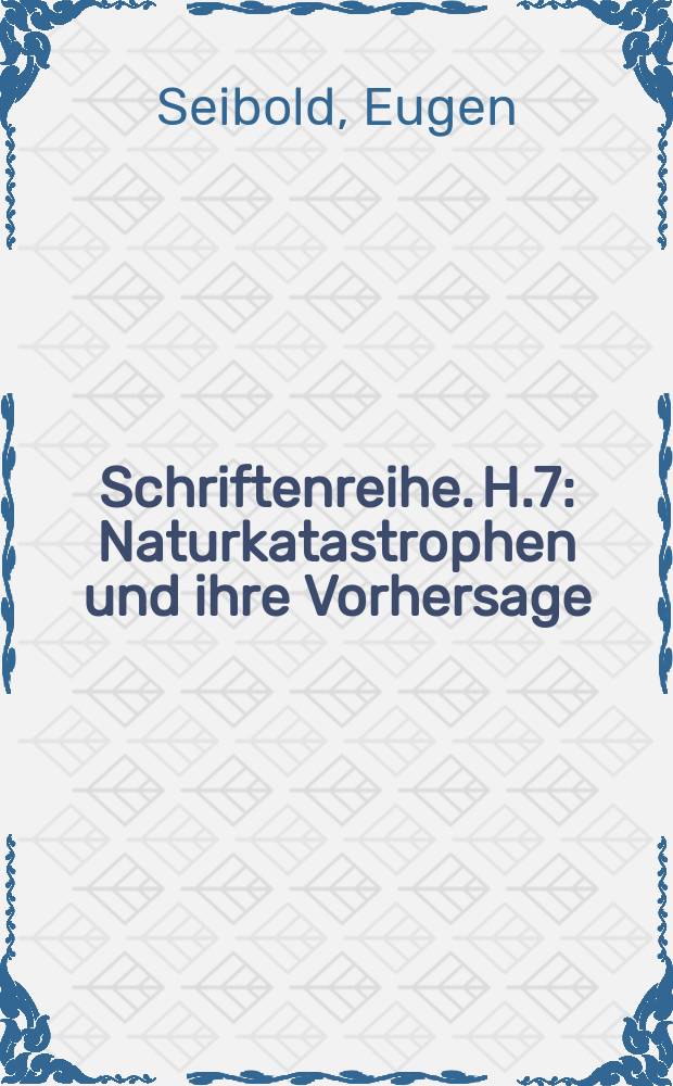Schriftenreihe. H.7 : Naturkatastrophen und ihre Vorhersage