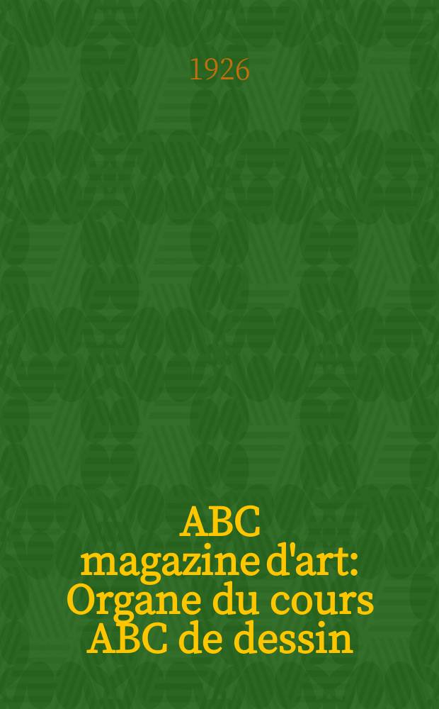ABC magazine d'art : Organe du cours ABC de dessin