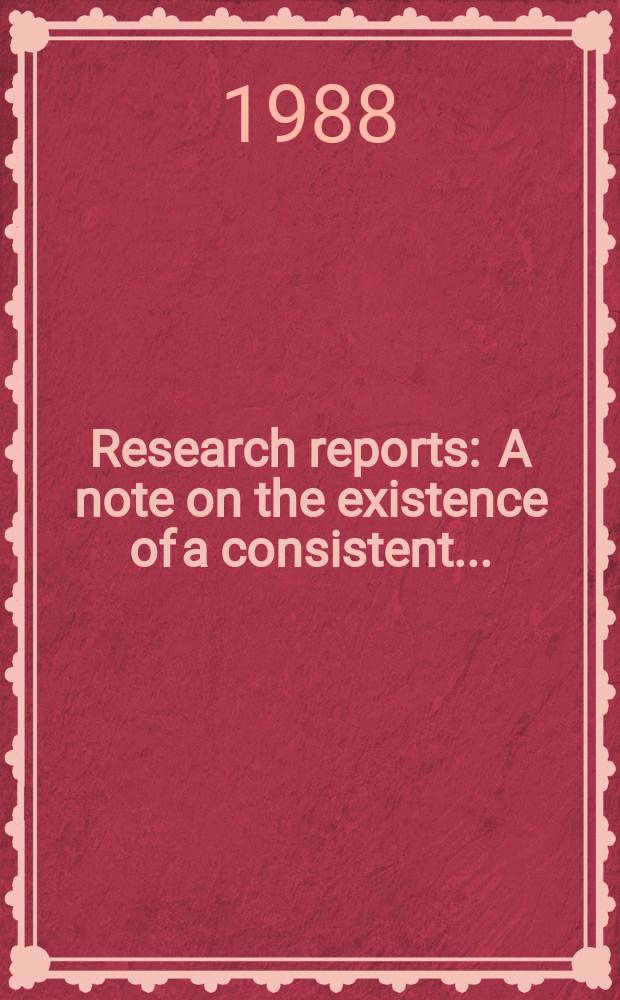 Research reports : A note on the existence of a consistent...