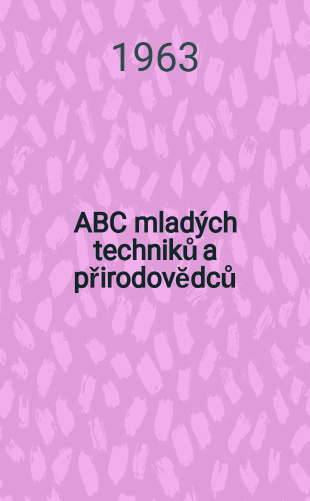 ABC mladých techniků a přirodovĕdců : Zábavný a naučny obrázkový mĕsičnik pro chlapce a dĕvčata. 1963, №2