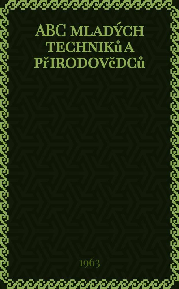 ABC mladých techniků a přirodovĕdců : Zábavný a naučny obrázkový mĕsičnik pro chlapce a dĕvčata. 1963/1964, №2