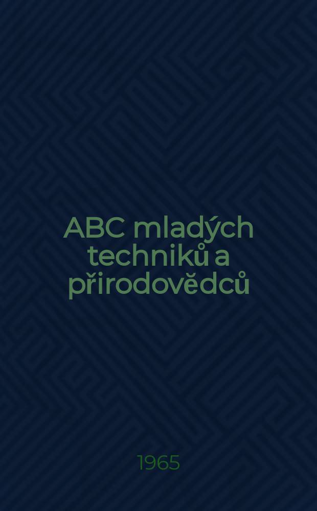 ABC mladých techniků a přirodovĕdců : Zábavný a naučny obrázkový mĕsičnik pro chlapce a dĕvčata. R.10 1965/1966, №2