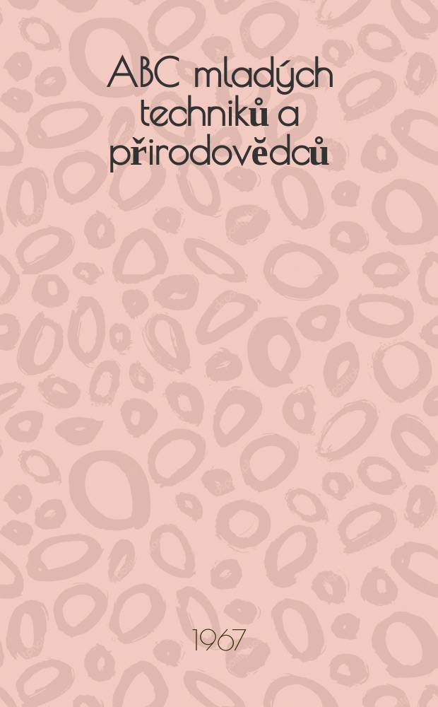 ABC mladých techniků a přirodovĕdců : Zábavný a naučny obrázkový mĕsičnik pro chlapce a dĕvčata. Roč.11 1966/1967, №9