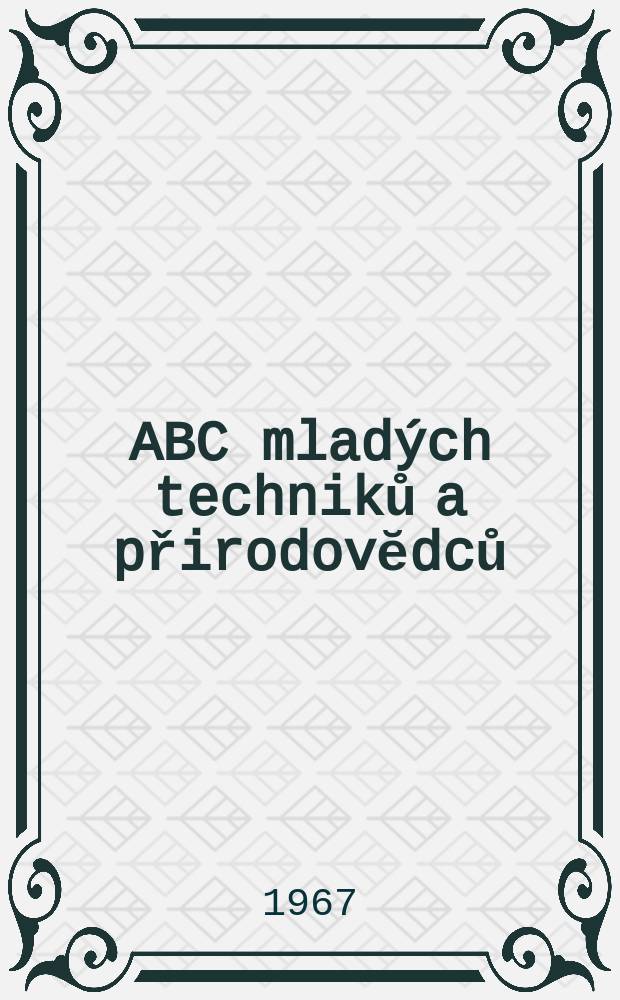 ABC mladých techniků a přirodovĕdců : Zábavný a naučny obrázkový mĕsičnik pro chlapce a dĕvčata. Roč.12 1967/1968, №5