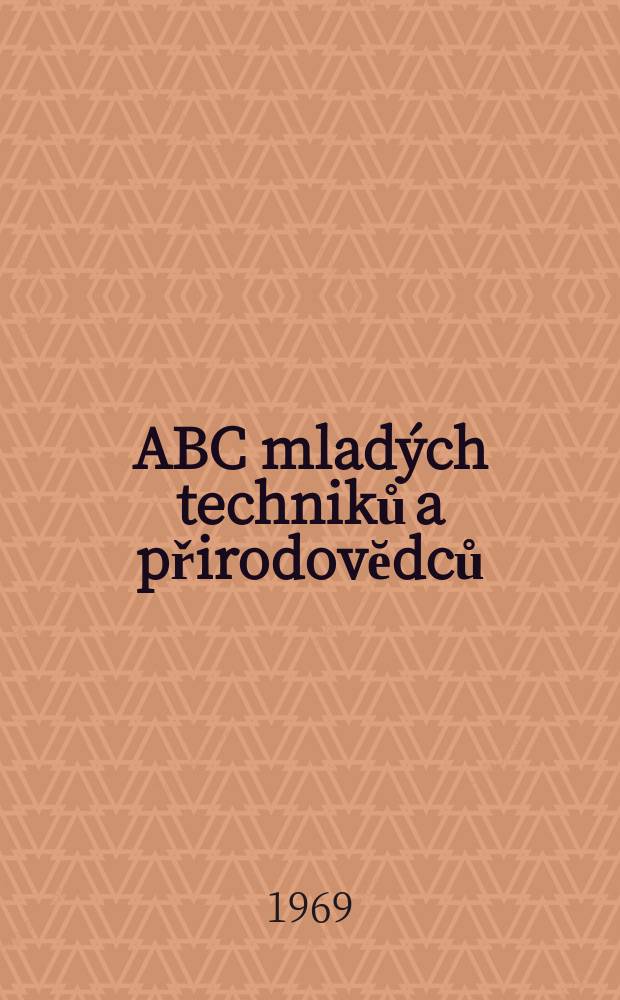 ABC mladých techniků a přirodovĕdců : Zábavný a naučny obrázkový mĕsičnik pro chlapce a dĕvčata. Roč.13 1968/1969, №21