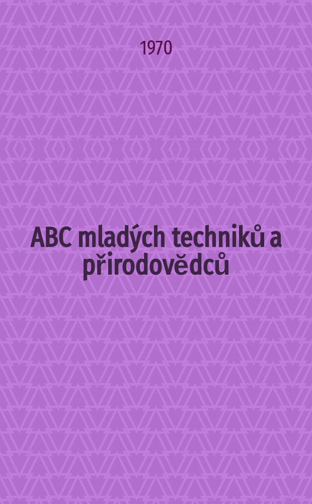 ABC mladých techniků a přirodovĕdců : Zábavný a naučny obrázkový mĕsičnik pro chlapce a dĕvčata. Roč.14 1969/1970, №9