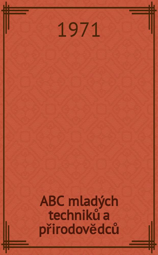 ABC mladých techniků a přirodovĕdců : Zábavný a naučny obrázkový mĕsičnik pro chlapce a dĕvčata. Roč.15 1970/1971, №9