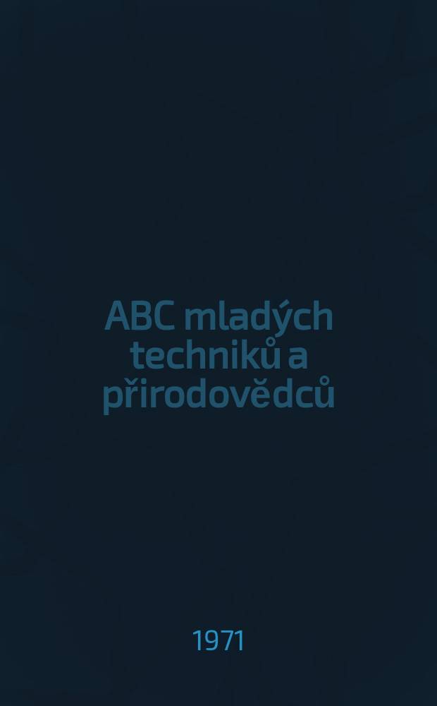 ABC mlad&yacute;ch techniků a přirodovĕdců : Z&aacute;bavn&yacute; a naučny obr&aacute;zkov&yacute; mĕsičnik pro chlapce a dĕvčata. Roč.16 1971/1972, №8