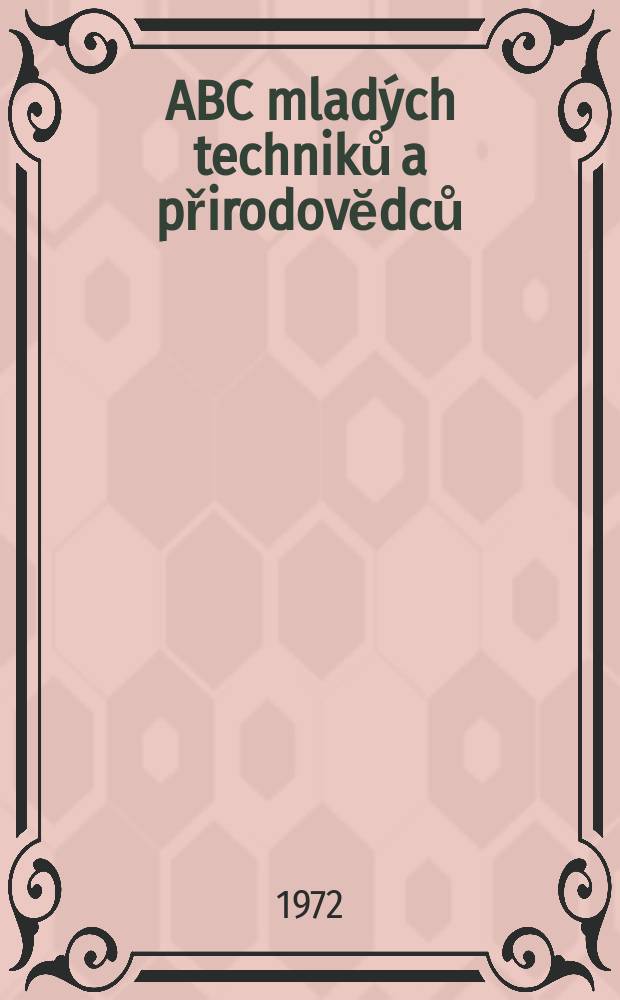 ABC mladých techniků a přirodovĕdců : Zábavný a naučny obrázkový mĕsičnik pro chlapce a dĕvčata. Roč.16 1971/1972, №19