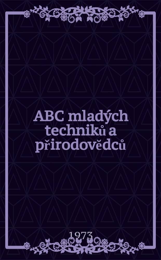 ABC mladých techniků a přirodovĕdců : Zábavný a naučny obrázkový mĕsičnik pro chlapce a dĕvčata. Roč.17 1972/1973, №11