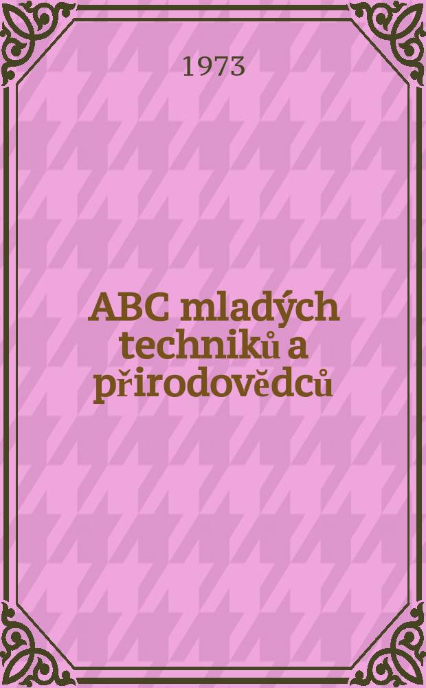 ABC mladých techniků a přirodovĕdců : Zábavný a naučny obrázkový mĕsičnik pro chlapce a dĕvčata. Roč.17 1972/1973, №20