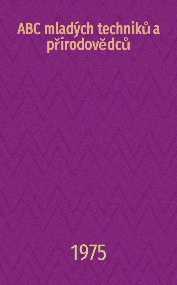 ABC mladých techniků a přirodovĕdců : Zábavný a naučny obrázkový mĕsičnik pro chlapce a dĕvčata. Roč.19 1974/1975, №23