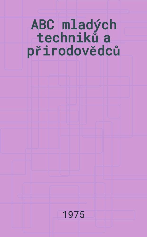 ABC mladých techniků a přirodovĕdců : Zábavný a naučny obrázkový mĕsičnik pro chlapce a dĕvčata. Roč.19 1974/1975, №24