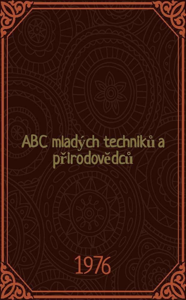 ABC mlad&yacute;ch techniků a přirodovĕdců : Z&aacute;bavn&yacute; a naučny obr&aacute;zkov&yacute; mĕsičnik pro chlapce a dĕvčata. Roč.21 1976/1977, №2