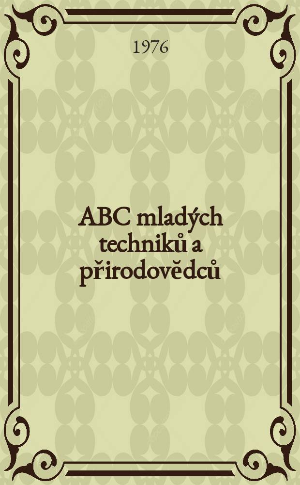 ABC mlad&yacute;ch techniků a přirodovĕdců : Z&aacute;bavn&yacute; a naučny obr&aacute;zkov&yacute; mĕsičnik pro chlapce a dĕvčata. Roč.21 1976/1977, №3