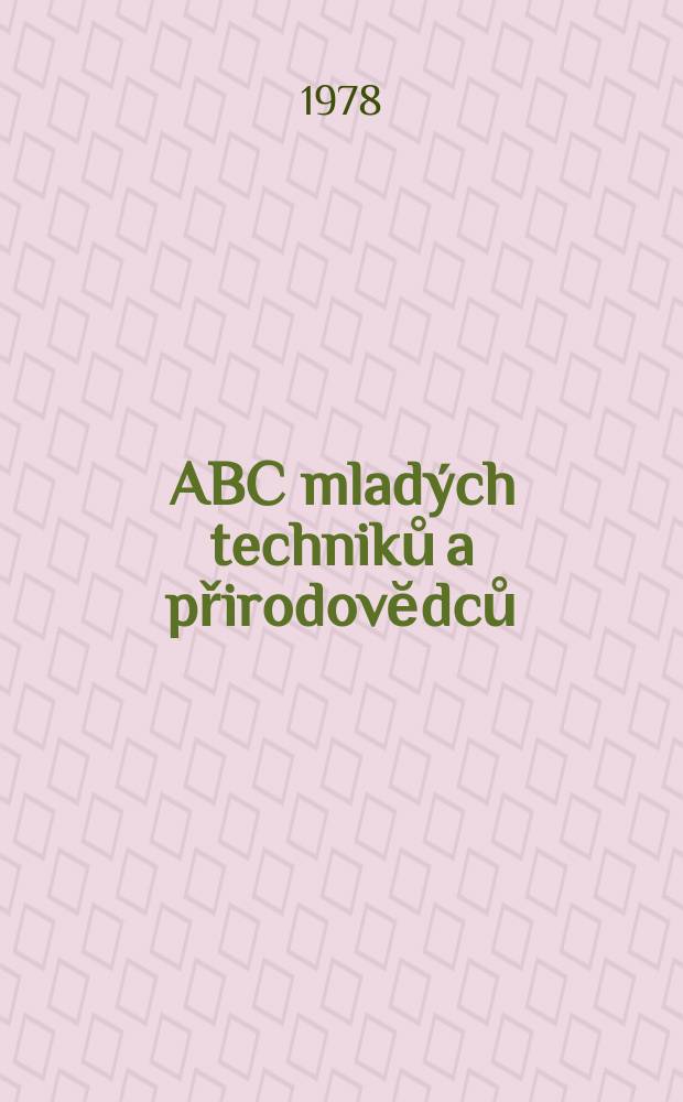 ABC mladých techniků a přirodovĕdců : Zábavný a naučny obrázkový mĕsičnik pro chlapce a dĕvčata. Roč.22 1977/1978, №21