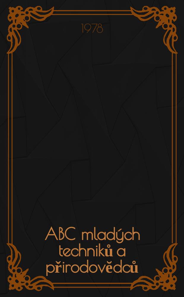 ABC mladých techniků a přirodovĕdců : Zábavný a naučny obrázkový mĕsičnik pro chlapce a dĕvčata. Roč.22 1977/1978, №24