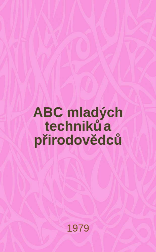 ABC mladých techniků a přirodovĕdců : Zábavný a naučny obrázkový mĕsičnik pro chlapce a dĕvčata. Roč.23 1978/1979, №18