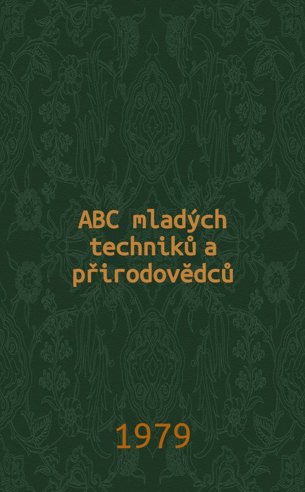 ABC mladých techniků a přirodovĕdců : Zábavný a naučny obrázkový mĕsičnik pro chlapce a dĕvčata. Roč.24 1979, №5
