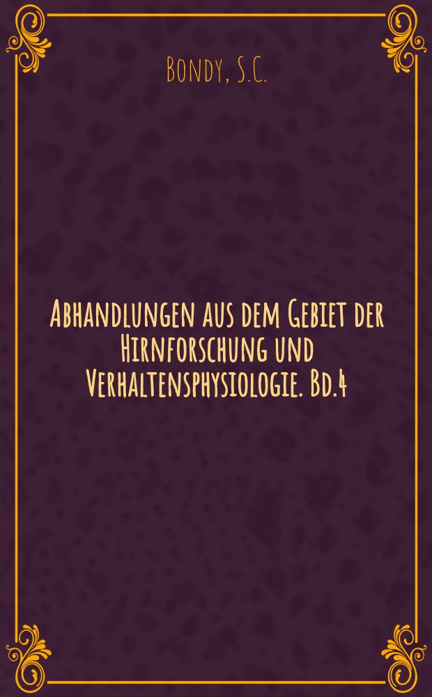 Abhandlungen aus dem Gebiet der Hirnforschung und Verhaltensphysiologie. Bd.4 : Sensory deprivation and brain...