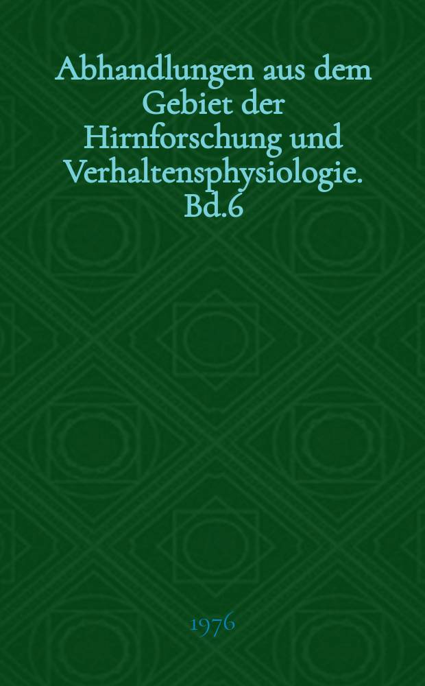 Abhandlungen aus dem Gebiet der Hirnforschung und Verhaltensphysiologie. Bd.6 : Informationsverarbeitung im zentral nerven system