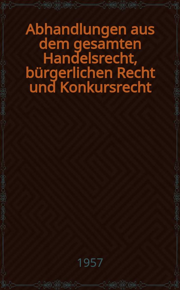 Abhandlungen aus dem gesamten Handelsrecht, bürgerlichen Recht und Konkursrecht : Beihefte der "Zeitschrift für das gesamte Handelsrecht und Konkursrecht". H.24 : Wettbewerb Wettbewerbsbeschränkung Marktbeherrschung