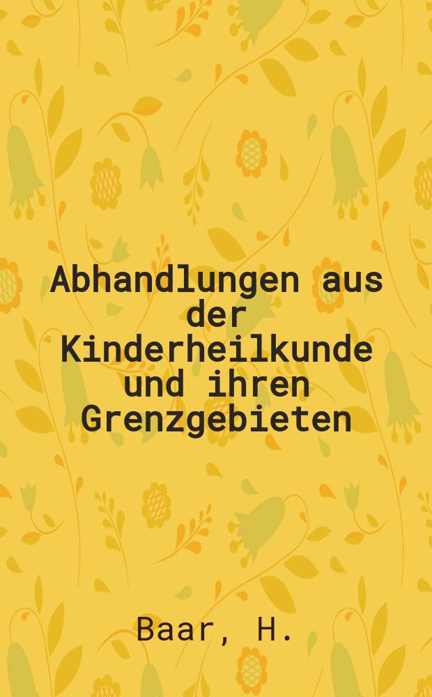 Abhandlungen aus der Kinderheilkunde und ihren Grenzgebieten : Beihefte zum Jahrbuch für Kinderheilkunde. H.16 : Pathogenese und Therapie alimentärer Kleinkinderanämien