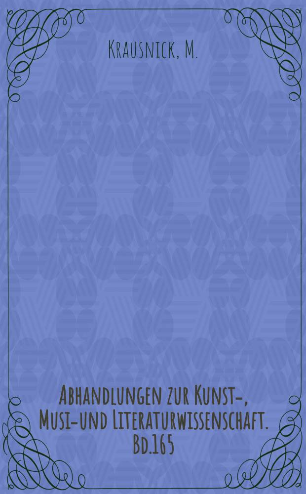 Abhandlungen zur Kunst-, Musik- und Literaturwissenschaft. Bd.165 : Paul Heyse und der Münchener Dichterkreis