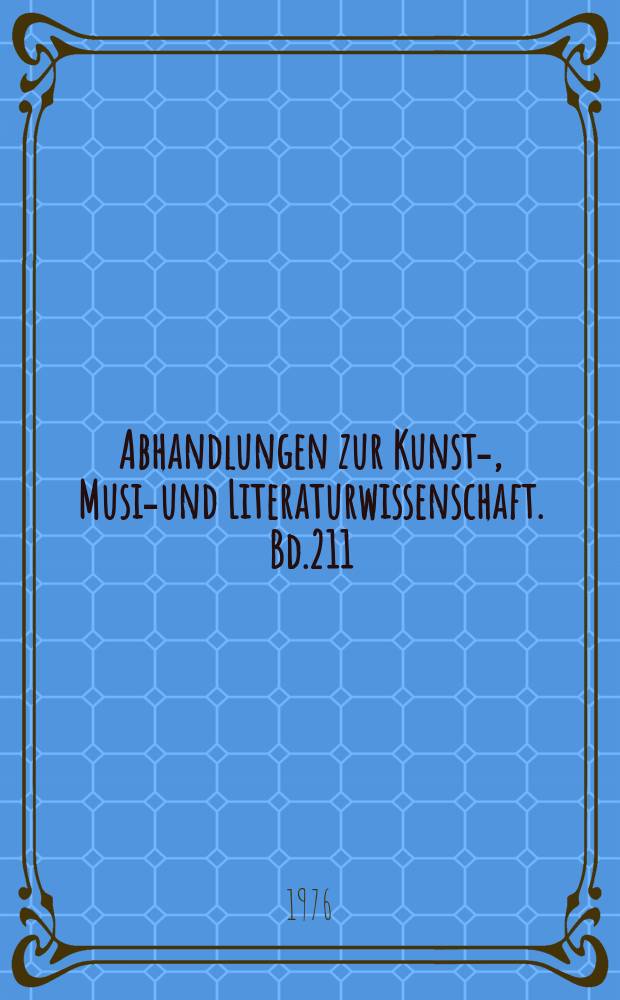 Abhandlungen zur Kunst-, Musik- und Literaturwissenschaft. Bd.211 : Max Frisch