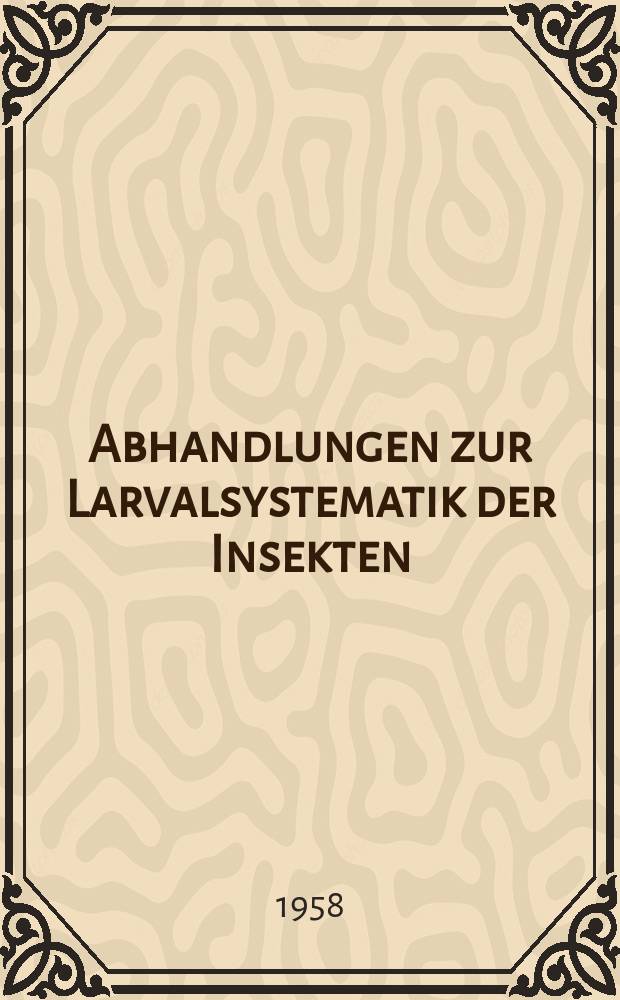 Abhandlungen zur Larvalsystematik der Insekten : Hrsg. Deutsche Akad. der Wissenschaften zu Berlin Deutsche Akad. der Landwirtschaftswissenschaften zu Berlin. №3 : Die Larvalsystematik der Wickler