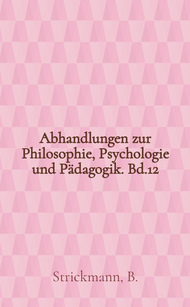 Abhandlungen zur Philosophie, Psychologie und P&auml;dagogik. Bd.12 : Untersuchungen zur Frage der Bezichung von somatischer und psychischer Entwicklung
