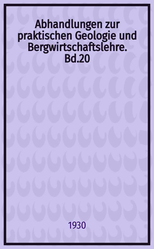 Abhandlungen zur praktischen Geologie und Bergwirtschaftslehre. Bd.20 : Geochemie der Erd&ouml;llagerst&auml;tten erlautert an den rumanischen Vorkommen