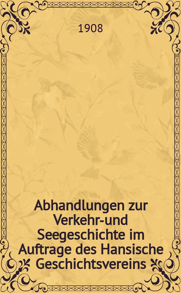 Abhandlungen zur Verkehrs- und Seegeschichte im Auftrage des Hansische Geschichtsvereins